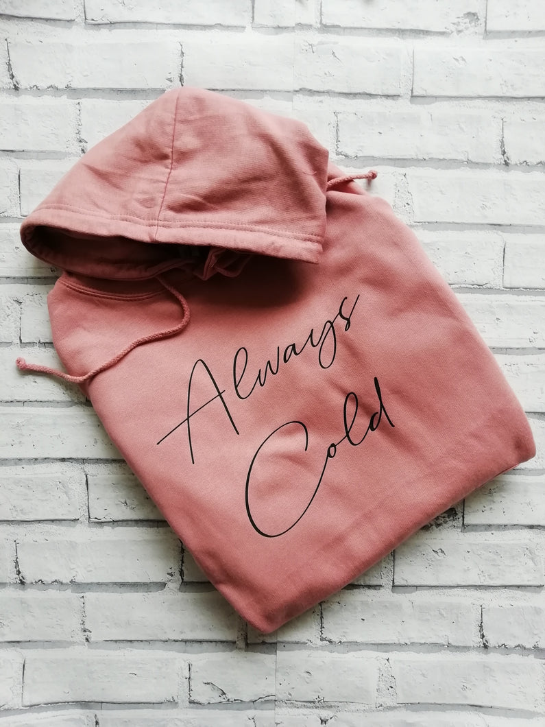 Always Cold Hoody