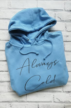 Load image into Gallery viewer, Always Cold Hoody