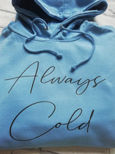 Load image into Gallery viewer, Always Cold Hoody